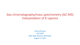 Gas-Chromatography/Mass Spectrometry (GC-MS) Interpretation of EI Spectra