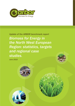 Update of the ARBOR Benchmark Report Biomass for Energy in the North West European Region: Statistics, Targets and Regional Case Studies