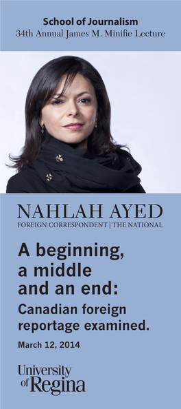 NAHLAH AYED FOREIGN CORRESPONDENT | the NATIONAL a Beginning, a Middle and an End: Canadian Foreign Reportage Examined