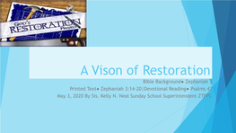 A Vison of Restoration Bible Background● Zephaniah 3 Printed Text● Zephaniah 3:14-20|Devotional Reading● Psalms 47 May 3, 2020 by Sis