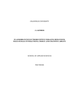 Cranfield University J a Kimber Elasmobranch Electroreceptive Foraging Behaviour: Male-Female Interactions, Choice and Cognitive