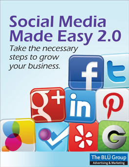 Take the Necessary Steps to Grow Your Business. 2 | Social Media Made Easy 2.0 - Table of Contents