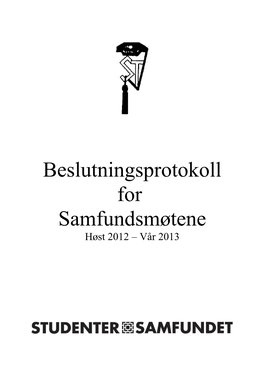 Beslutningsprotokoll for Samfundsmøtene Høst 2012 – Vår 2013 Styret 2012/13