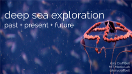 Deep Sea Exploration Past + Present + Future