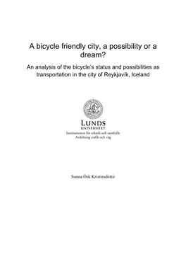 A Bicycle Friendly City, a Possibility Or a Dream? an Analysis of the Bicycle’S Status and Possibilities As Transportation in the City of Reykjavík, Iceland