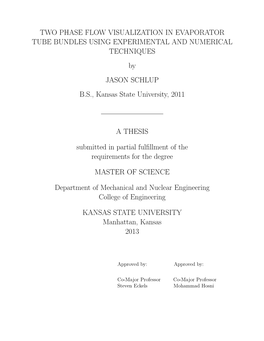 TWO PHASE FLOW VISUALIZATION in EVAPORATOR TUBE BUNDLES USING EXPERIMENTAL and NUMERICAL TECHNIQUES by JASON SCHLUP B.S., Kansas State University, 2011