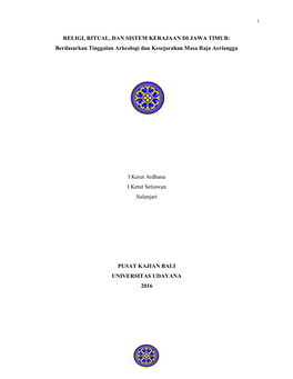 RELIGI, RITUAL, DAN SISTEM KERAJAAN DI JAWA TIMUR: Berdasarkan Tinggalan Arkeologi Dan Kesejarahan Masa Raja Aerlangga I Ketut A