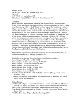 Timothy Bewes ENGL 0710L: ISHIGURO, AMONGST OTHERS Fall 2013 M-W-F 9:00-9:50 Am, Salomon 203 Office Hours: Friday 11.00 Am-1.00 Pm, 70 Brown St., Room 404