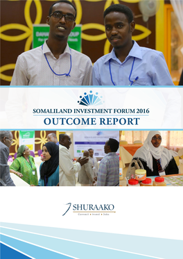 OUTCOME REPORT This Outcome Report Is the Result of the Somaliland Investment Forum Hargeisa Held on September 19-21, 2016