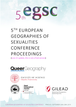 5TH EUROPEAN GEOGRAPHIES of SEXUALITIES CONFERENCE PROCEEDINGS (June 21 Update, This Is Not a Final Version)