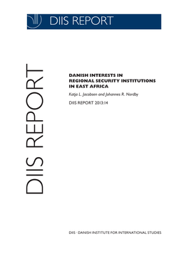 (2013) Danish Interests in Regional Security Institutions in East Africa. DIIS REPORT