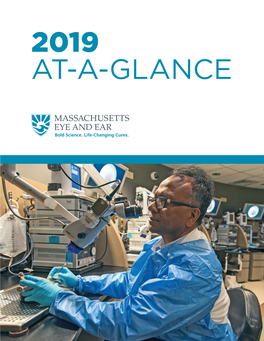 2019 At-A-Glance Massachusetts Eye and Ear Is a World-Renowned Specialty Hospital Focused on Diseases and Conditions of the Eyes, Ears, Nose, Throat, Head and Neck