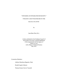 “TOWARDS an INTEGRATED HUMANITY:” TYRANNY and TYRANNICIDE in the BLACK ATLANTIC by Jean-Marc Pruit, B.A. a Thesis Submitted