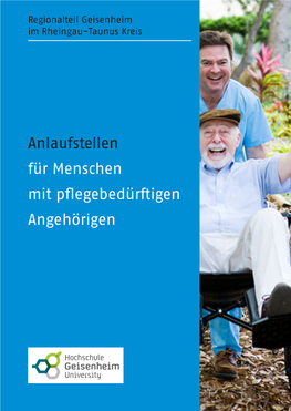 Anlaufstellen Für Menschen Mit Pflegebedürftigen Angehörigen Regionalteil Geisenheim/Rheingau-Taunus Kreis Adressen Zum Pfl Egeleitfaden 3