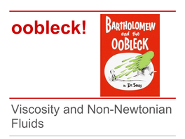 Viscosity and Non-Newtonian Fluids States of Matter States of Matter States of Matter Can Change Shape States of Matter Can Change Shape