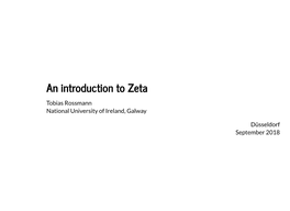 An Introduction to Zeta Tobias Rossmann National University of Ireland, Galway