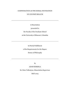 COMPENSATION AS the MORAL FOUNDATION of JUS POST BELLUM a Dissertation Presented to the Faculty of the Graduate School at the Un