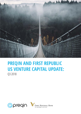 Preqin and First Republic Us Venture Capital Update: Q3 2018 Preqin and First Republic Us Venture Capital Update: Q3 2018