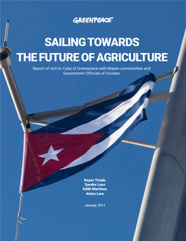 SAILING TOWARDS the FUTURE of AGRICULTURE Report of Visit to Cuba of Greenpeace with Mayan Communities and Government Officials of Yucatan