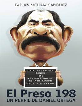 El Preso 198: Un Perfil De Daniel Ortega (Spanish Edition)