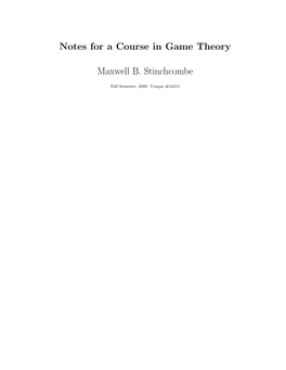 Notes for a Course in Game Theory Maxwell B. Stinchcombe