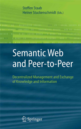 Semantic Web and Peer-To-Peer Steffenstaab·Heinerstuckenschmidt(Eds.) Semantic Web and Peer-To-Peer