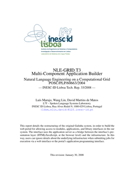 NLE-GRID T3 Multi-Component Application Builder Natural Language Engineering on a Computational Grid POSC/PLP/60663/2004 — INESC-ID Lisboa Tech