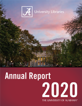 Annual Report 2020 the UNIVERSITY of ALABAMA LIBRARIES TABLE of CONTENTS LEADERSHIP BOARD MEMBERS 2020-2021 2020 ANNUAL REPORT Harold B