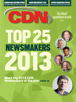 Six Cloud Questions to Ask PAGE 12 TOP 25 2013NEWSMAKERS Meet the 2013 CDN Newsmakers of the Year PAGE 14