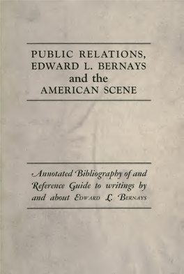 PUBLIC RELATIONS, EDWARD L. BERNAYS and the AMERICAN SCENE