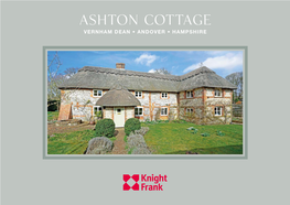 Ashton Cottage VERNHAM DEAN • ANDOVER • HAMPSHIRE Ashton Cottage VERNHAM DEAN • ANDOVER HAMPSHIRE