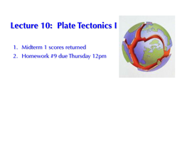 Lecture 10: Plate Tectonics I