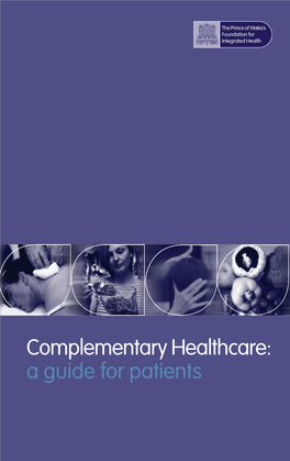 Complementary Healthcare: a Guide for Patients Complementary Healthcare: a Guide for Patients