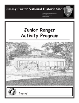 Junior Ranger Program Jimmy Carter National Historic Site 300 North Bond Street Plains, Georgia 31780