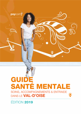 Guide Santé Mentale Soins, Accompagnements & Entraide Dans Le Val-D’Oise Édition 2019 2 Édito