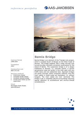 Bømla Bridge Contract Period Bømla Bridge Is an Element of the Triangle Link Project, 1996-2001 Which Is Located South of Bergen at the West Coast of Norway
