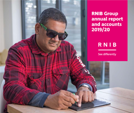 RNIB Group Annual Report and Accounts 2019/20 "Blind and Partially Sighted People Are at the Heart of RNIB and They Influence Everything We Do."