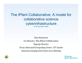 The Iplant Collaborative: a Model for Collaborative Science Cyberinfrastructure (At 30 Seconds a Slide)