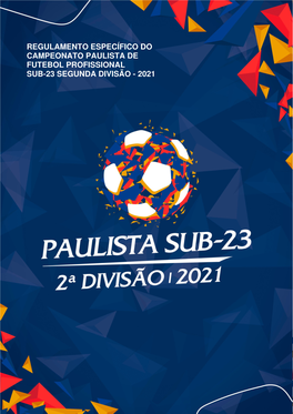 Regulamento Específico Do Campeonato Paulista De Futebol Profissional Sub-23 Segunda Divisão - 2021