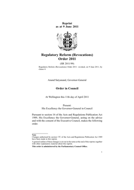 Regulatory Reform (Revocations) Order 2011 (SR 2011/99) Regulatory Reform (Revocations) Order 2011: Revoked, on 9 June 2011, by Clause 4