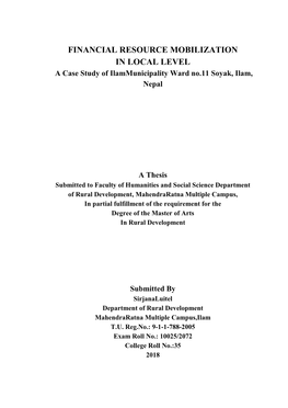 FINANCIAL RESOURCE MOBILIZATION in LOCAL LEVEL a Case Study of Ilammunicipality Ward No.11 Soyak, Ilam, Nepal