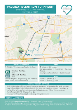 Vaccinatiecentrum Turnhout Zierenbosstraat 1, 2300 Turnhout 51.299787, 4.917265 VACCINATIECENTRUM TURNHOUT Zierenbosstraat 1, 2300 Turnhout 51.299787, 4.917265