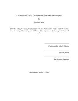 “I Am the One Who Knocks!”: What It Means to Be a Man in Breaking Bad. by Stephanie Wille Submitted to the Graduate Degree P