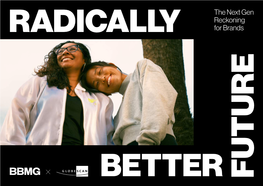Radically Better Future: the Next Gen Reflect Both Profound Challenge As Well As Powerful Hope Reckoning for Brands,” We Detail the Voices and Visions of for Change