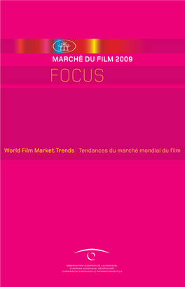 Focus 2009 World Film Market Trends Tendances Du Marché Mondial Du Fi Lm Lay-Out: Acom*Europe | © 2009, Marché Du Film | Printed: Global Rouge, Les Deux-Ponts