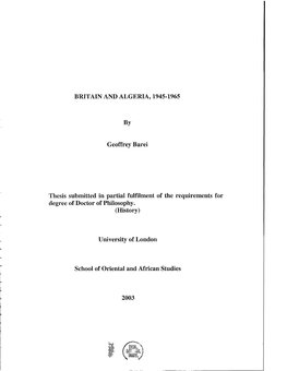 BRITAIN and ALGERIA, 1945-1965 by Geoffrey Barei Thesis Submitted in Partial Fulfilment of the Requirements for Degree of Doctor