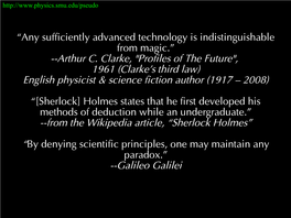 Arthur C. Clarke, "Profiles of the Future", 1961 (Clarke's Third Law) English Physicist & Science Fiction Author (1917 – 2008)