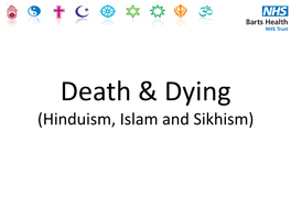 (Hinduism, Islam and Sikhism) • Death • Preparation of Death • Funeral • Aftercare • Segregation • Golden Rules Death