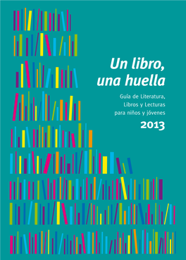 Un Libro, Una Huella Guía De Literatura, Libros Y Lecturas Para Niños Y Jóvenes 2013 Paso a Paso (A Partir De 0 Años)