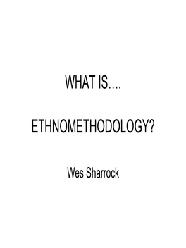 What Is…. Ethnomethodology?